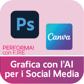 PERFORMA! con F.IRE. Grafica con l'AI per i Social Media