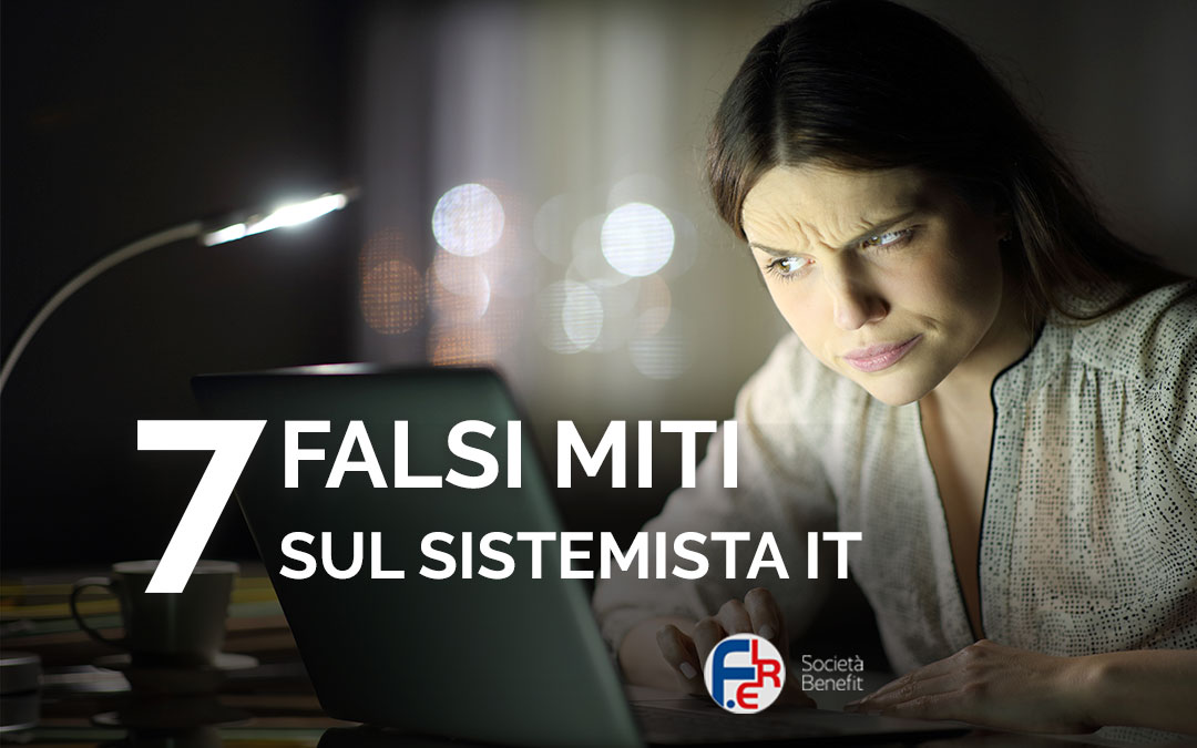 Sistemista IT: 7 Falsi miti